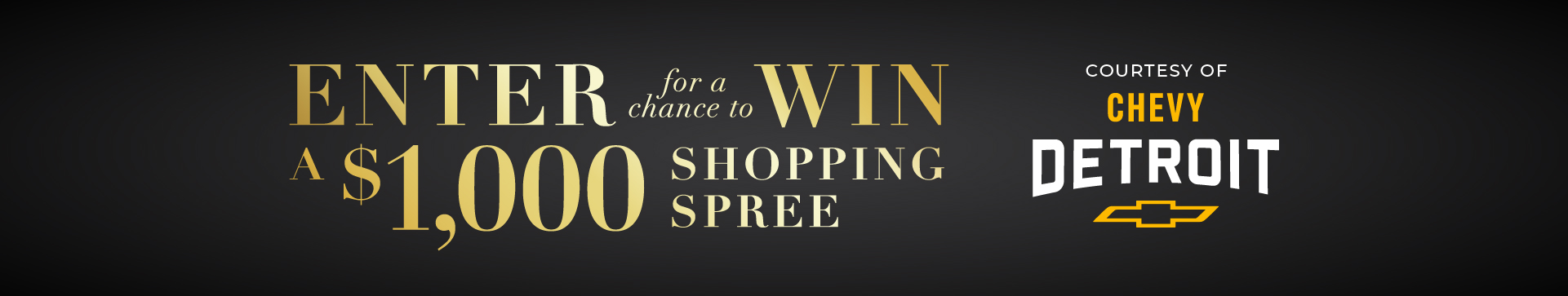 Promotional banner reading 'Enter for a chance to win a $1,000 shopping spree' with 'Courtesy of Chevy Detroit' and the Chevrolet logo on a black gradient background.