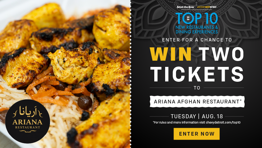 Detroit Free Press and Chevy Detroit Top 10 2026 New Restaurants & Dining Experiences promotion. Enter for a chance to win two tickets to Ariana Afghan Restaurant on Tuesday, August 18. Enter Now button, with a photo of grilled chicken kebab over rice with carrots and the Ariana Afghan Restaurant logo.