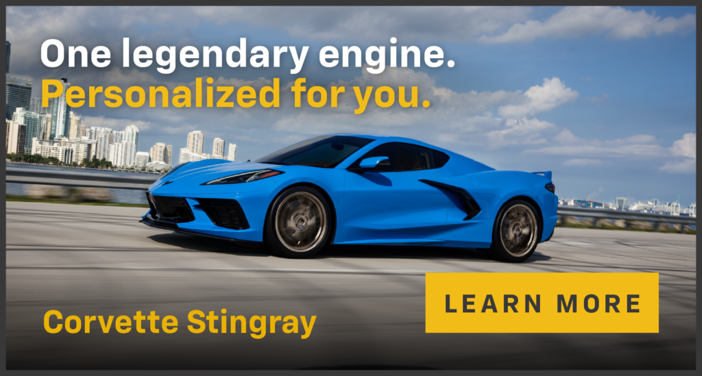 One legendary engine. 
Personalized for you.
Corvette Stingray