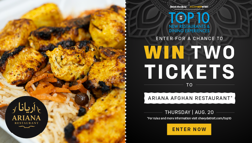 Detroit Free Press and Chevy Detroit Top 10 2026 New Restaurants & Dining Experiences promotion. Enter for a chance to win two tickets to Ariana Afghan Restaurant on Tuesday, August 18. Enter Now button, with a photo of grilled chicken kebab over rice with carrots and the Ariana Afghan Restaurant logo.