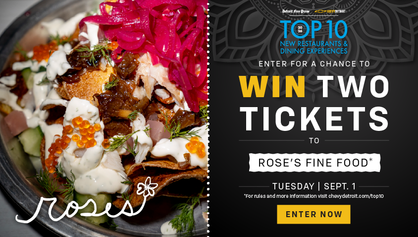 Detroit Free Press and Chevy Detroit Top 10 2026 New Restaurants & Dining Experiences promotion. Enter for a chance to win two tickets to Rose's Fine Food on Tuesday, September 1. Enter Now button, with a photo of a loaded appetizer plate topped with pickled red onions, salmon roe, braised meat, and herbs, and the Rose's script logo.